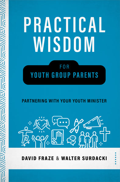 Practical Wisdom for Youth Group Parents